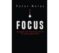 FOCUS: engaging and inspiring stories for every generation