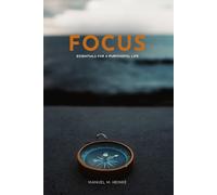FOCUS: ESSENTIALS FOR A PURPOSEFUL LIFE