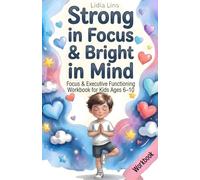 Focus & Executive Functioning Workbook for Kids Ages 6-10: 80 Engaging Exercises for Concentration, Memory & Mental Clarity (Big Feelings, Strong Kids)