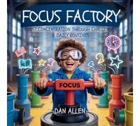 Focus Factory: Boost Concentration Through Playful Challenges & Daily Routines: 4 (Mindful Me)