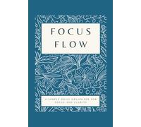 FOCUS FLOW: A Simple Daily Organizer for Focus and Clarity: An ADHD Planner for Daily Focus and Productivity | Guided ADHD Planner for Daily Tasks | ... with 185 Pages of Structured Planning