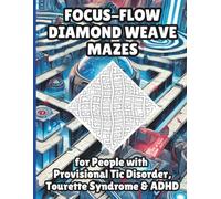 Focus Flow Diamond Weave Mazes for People with Provisional Tic Disorder, Tourette Syndrome & ADHD: 50 Challenging-Level Puzzles with Neurodiversity ... Includes Affirmations & Mindfulness Tidbits