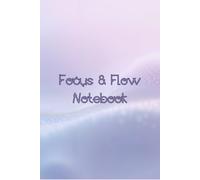Focus & Flow Notebook: A motivational journal with 120 lined pages and daily quotes to boost focus, gratitude, and creativity.