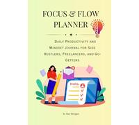 Focus & Flow Planner: Stay Organized, Reduce Stress & Unlock Your Productive Rhythm