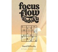 Focus Flow Sudoku Puzzle Book for Adults - Hard Difficulty: Quick Challenging Sudoku Puzzles | Deep Focus Flow & Advanced Concentration Training | 6x9 ... 110 Pages | 50+ Puzzles | Solutions Included
