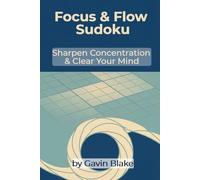 Focus & Flow Sudoku: Sharpen Concentration & Clear Your Mind