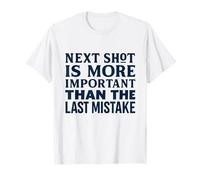 Focus Forward - The Next Shot Matters Most T-Shirt