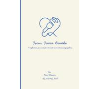 Focus. Freeze. Breathe: A Reflection Journal for Burned-Out Ultrasonographers
