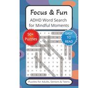 Focus & Fun: ADHD Word Search for Mindful Moments: Puzzles to Help Focus, Relax, and Stimulate Your Mind More 6x9 inches, 110 pages 50+puzzles, Gift for Vacations, Holidays and Free Times