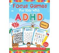 Focus Games For Kids With ADHD. 100 Activities to Train Focus and Concentration in Kids with ADHD. Volume 1. 6-7 years. Black & White Edition. (Workbooks for Kids with ADHD)