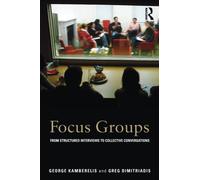 Focus Groups : From structured interviews to collective conversations
