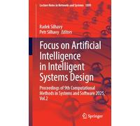 Focus on Artificial Intelligence in Intelligent Systems Design: Proceedings of 9th Computational Methods in Systems and Software 2025, Volume 2 (Lecture Notes in Networks and Systems, 1899)