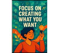 Focus on creating what you want