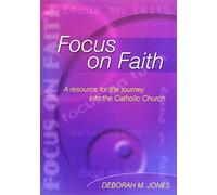 Focus on Faith: A Resource for the Journey into the Catholic Church