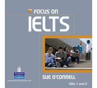 Focus on IELTS: Written by Sue O'Connell, 2010 Edition, (1st Edition) Publisher: Pearson Longman [Audio CD]