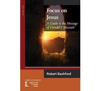 Focus on Jesus: A Guide to the Message of Handel's Messiah: 88 (Latimer Studies)