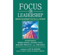 Focus on Leadership: Servant-Leadership for the Twenty-First century