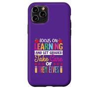 Focus on learning and let grade take care of themselves Case for iPhone 11 Pro