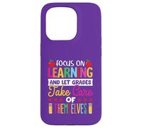 Focus on learning and let grade take care of themselves Case for iPhone 15 Pro