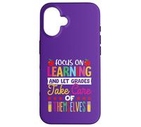 Focus on learning and let grade take care of themselves Case for iPhone 16
