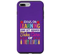 Focus on learning and let grade take care of themselves Case for iPhone 7 Plus/8 Plus
