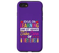 Focus on learning and let grade take care of themselves Case for iPhone SE (2020) / 7 / 8