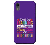 Focus on learning and let grade take care of themselves Case for iPhone XR