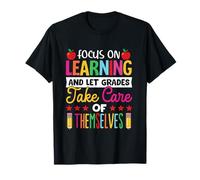 Focus on learning and let grade take care of themselves T-Shirt