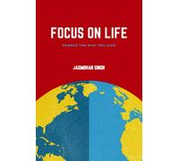 Focus on Life: Change the way you live!