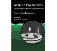 [(Focus on Psychodrama: The Therapeutic Aspects of Psychodrama)] [Author: Peter Felix Kellerman] published on (July, 1992)
