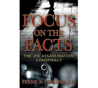 Focus on the Facts: The JFK Assassination Conspiracy