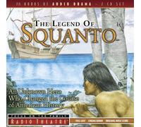 FOCUS ON THE FAMILY - LEGEND OF SQUANTO CD: An Unknown Hero Who Changed the Course of American History (Radio Theatre)