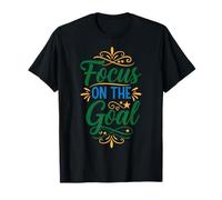 Focus on the Goal, Inspirational Motivation Typography T-Shirt