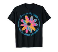 Focus On The Good & Good Get Better Inspirational Quotes T-Shirt