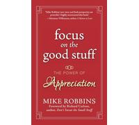 Focus on the Good Stuff: The Power of Appreciation