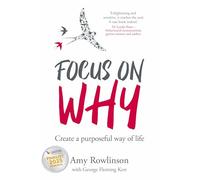Focus on Why: Create a purposeful way of life