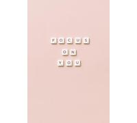 Focus On You: A 365-Day Minimally Guided Journal for Gratitude, Intention Setting, Mindfulness & Daily Self-Reflection