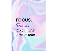 Focus, Passion, Discipline, Consistency: The Pillars of Excellence