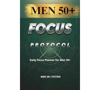 Focus Planner for Men 50+: Cut the Noise. Lock In.: A Daily Focus System for Clarity and Execution