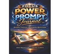 Focus Power Prompt Journal: Interrupt Distraction and Mental Drift to Think Clearly Again