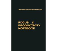 Focus & Productivity Notebook: A daily planner to help you stay productive and organized