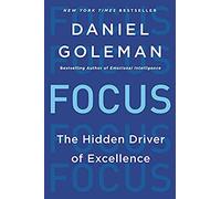 Focus: The Hidden Driver of Excellence