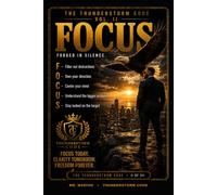 Focus Thunderstorm Code Vol II: Focus Today. Clarity Tomorrow. Freedom Forever Workbook