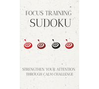 Focus Training Sudoku Puzzle Book: Sudoku Puzzles for Focus Training | Strengthen Your Attention | 6x9 Inches, 110 Pages | 50+ Puzzles and Quotes | Solutions Included