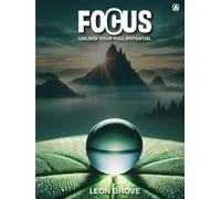FOCUS: UNLOCK YOUR FULL POTENTIAL