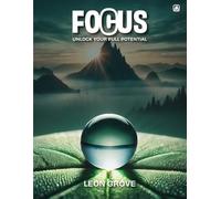 FOCUS: UNLOCK YOUR FULL POTENTIAL