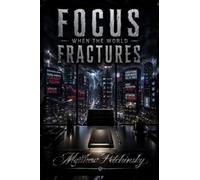 Focus When the World Fractures