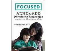 Focused: ADHD & ADD Parenting Strategies for Children with Attention Deficit Disorder