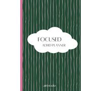 Focused: ADHD Planner for Women: Undated Daily & Weekly Organizer Subtitle: Priority Matrix, Habit Tracker, and Brain Dump System for a Brilliant, Distracted Mind