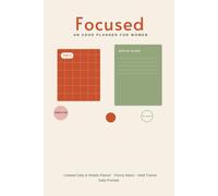 Focused: An ADHD Planner for Women: A Gentle, Undated Daily & Weekly Organizer with Priority Matrix, Dopamine Menu, and Self-Care Prompts for Neurodivergent Minds